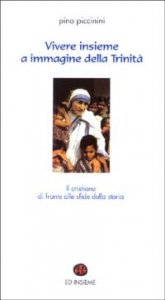 Vivere insieme a immagine della Trinit&agrave; - Il cristiano di fronte alle sfide della storia