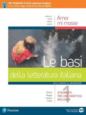 Amor Mi Mosse. Le Basi Della Letteratura Italiana. Dalle Origini Al Manierismo. Per Le Scuole Su...