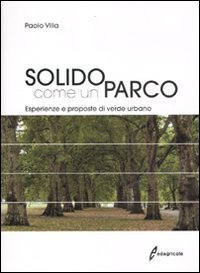 Solido come un parco. Esperienze e proposte di verde urbano