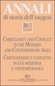 Annali di storia dell'esegesi (2009). Vol. 26/2: Cristianesimo e conflitto in et&agrave; moderna e contemporanea. - Cristianesimo e conflitto in et&agrave; moderna e contemporanea
