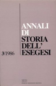 Annali di storia dell'esegesi. Atti del III seminario di ricerca su Storia dell'esegesi giudaica e cristiana antica (Frascati, 23-25 ottobre 1985). Vol. 3: 1986. - 1986