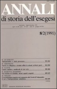 Annali di storia dell'esegesi. Atti dell'VIII seminario di ricerca su Studi sulla letteratura esegetica cristiana e giudaica antica. Trani 10-12 ottobre 1990. Vol. 8/2: 1991. - 1991