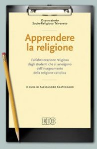 Apprendere la religione - L'alfabetizzazione religiosa degli studenti che si avvalgono dell'insegnamento della religione cattolica