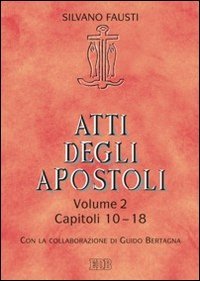 Atti degli Apostoli. Vol. 2: Capitoli 10-18. - Capitoli 10-18