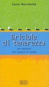 Briciole di tenerezza - Per educarsi allo stupore di essere