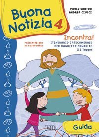 Buona notizia. Incontra! Itinerario catecumenale per bambini e famiglie. 3&ordf; tappa. Guida.