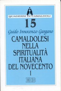 Camaldolesi nella spiritualit&agrave; italiana del Novecento - Vol. 1