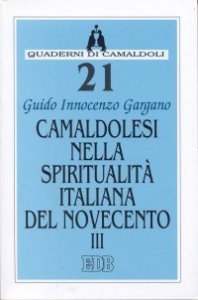 Camaldolesi nella spiritualit&agrave; italiana del Novecento - Vol. 3