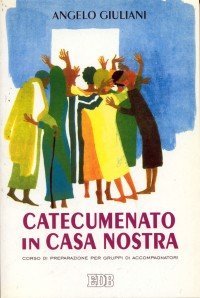 Catecumenato in casa nostra - Corso di preparazione per i gruppi di accompagnatori
