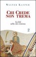 Chi crede non trema. Vol. 2: La fede nella vita cristiana. - La fede nella vita cristiana