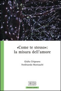 &laquo;Come te stesso&raquo;: la misura dell'amore