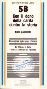 Con il dono della carit&agrave; dentro la storia - Nota pastorale. La Chiesa in Italia dopo il Convegno di Palermo