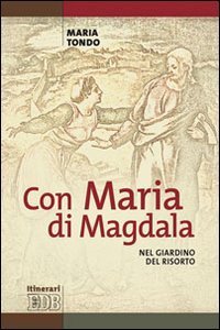 Con Maria di Magdala - Nel giardino del Risorto