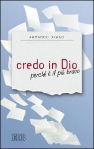 Credo in Dio perch&eacute; &egrave; il pi&ugrave; bravo