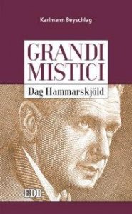 Dag Hammarskj&ouml;ld. Grandi mistici