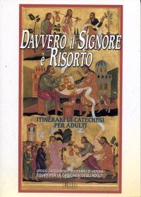 Davvero il Signore &egrave; risorto. Itinerari di catechesi per adulti. Vol. 7
