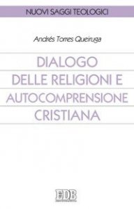 Dialogo delle religioni e autocomprensione cristiana