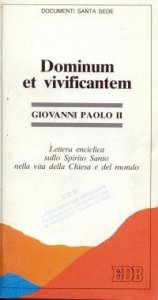 Dominum et vivificantem - Lettera enciclica sullo Spirito Santo nella vita della chiesa e del mondo
