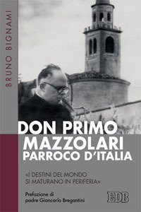 Don Primo Mazzolari, parroco d'Italia. «I destini del mondo si maturano in periferia»