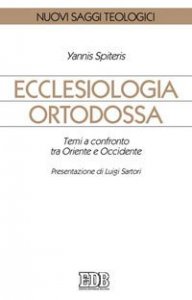 Ecclesiologia ortodossa. Temi a confronto tra Oriente e Occidente
