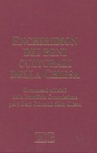 Enchiridion dei beni culturali della Chiesa. Documenti ufficiali della Pontificia Commissione per i Beni Culturali della Chiesa