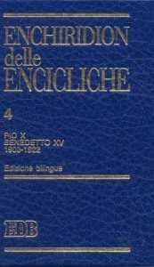 Enchiridion delle encicliche. Ediz. bilingue. Vol. 4: Pio X, Benedetto XV (1903-1922). - Pio X, Benedetto XV (1903-1922)