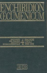 Enchiridion Oecumenicum. Vol. 4: Documenti del dialogo teologico interconfessionale. Dialoghi locali (1988-1994). - Documenti del dialogo teologico interconfessionale. Dialoghi locali (1988-1994)