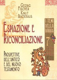 Espiazione e riconciliazione. Prospettive dell'Antico e del Nuovo Testamento