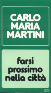 Farsi prossimo nella citt&agrave; - Lettere, discorsi, interventi (1986)