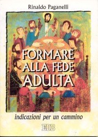 Formare alla fede adulta. Indicazioni per un cammino