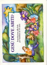 Ges&ugrave;, dove abiti? Introduzione alla fede per bambini di 5-6 anni. Quaderno