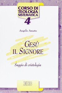 Ges&ugrave; il Signore. Saggio di cristologia