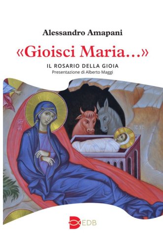 &laquo;Gioisci Maria...&raquo;. Il rosario della gioia