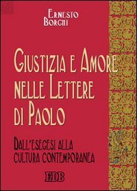 Giustizia e amore nelle Lettere di Paolo. Dall'esegesi alla cultura contemporanea