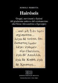 Hair&eacute;seis. Gruppi, movimenti e fazioni del giudaismo antico e del cristianesimo (da Filone Alessandrino a Egesippo)