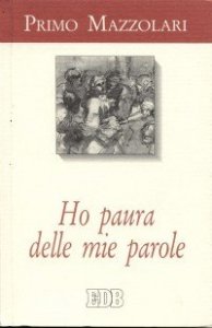 Ho paura delle mie parole - Scritti politici