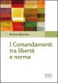 I comandamenti tra libert&agrave; e norma