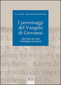 I personaggi del Vangelo di Giovanni - Specchio per una cristologia narrativa