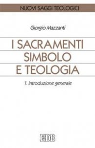 I sacramenti simbolo e teologia