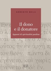 Il dono e il donatore. Appunti di spiritualit&agrave; paolina