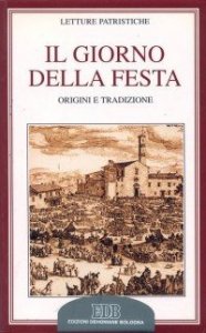 Il giorno della festa - Origini e tradizione