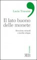 Il lato buono delle monete. Devozione, miracoli e insolite reliquie