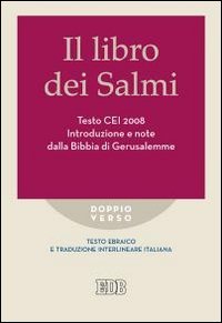 Il libro dei Salmi. Testo CEI 2008. Introduzione e note dalla Bibbia di Gerusalemme. Versione interlineare in italiano