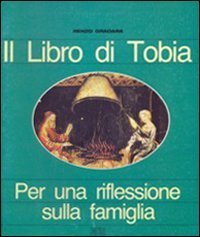 Il libro di Tobia - Per una riflessione sulla famiglia
