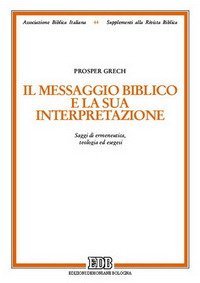 Il messaggio biblico e la sua interpretazione. Saggi di ermeneutica, teologia ed esegesi