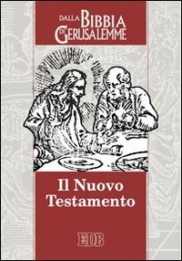 Il Nuovo Testamento. Da &laquo;La Bibbia di Gerusalemme&raquo;