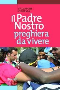 Il Padre nostro preghiera da vivere