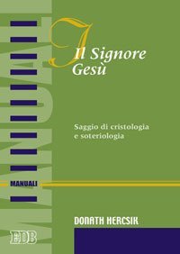 Il Signore Ges&ugrave;. Saggio di cristologia e soteriologia