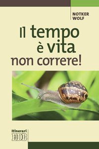 Il tempo &egrave; vita: non correre!