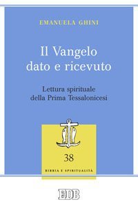 Il Vangelo dato e ricevuto. Lettura spirituale della Prima Tessalonicesi
